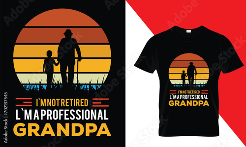 I am not retired l am professional grandpa  t shirt 
design
