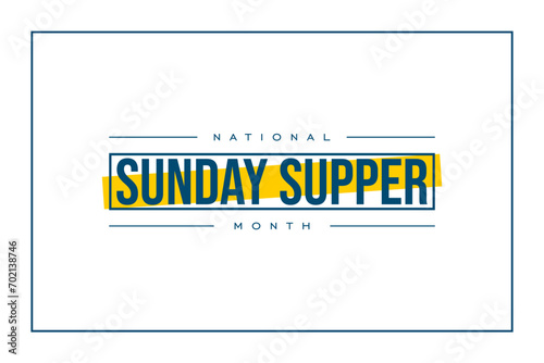 National Sunday Supper Month holiday concept