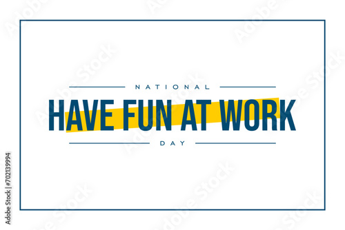 national have fun at work day Holiday concept. Template for background, banner, card, poster, t-shirt with text inscription