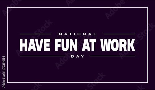 national have fun at work day Holiday concept. Template for background, banner, card, poster, t-shirt with text inscription