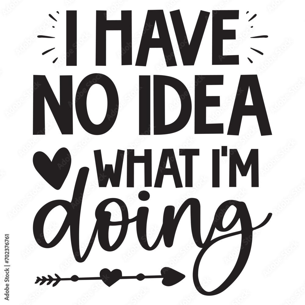 I have no idea what I'm doing SVG I have no idea what I'm doing SVG