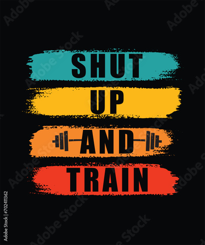Shut up and train fitness tshirt design