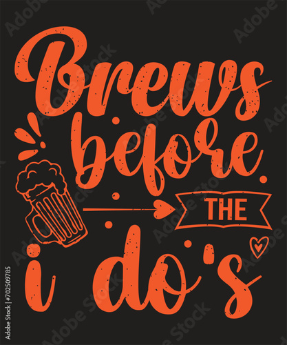 Brews before the is do s bachelor t shirt design