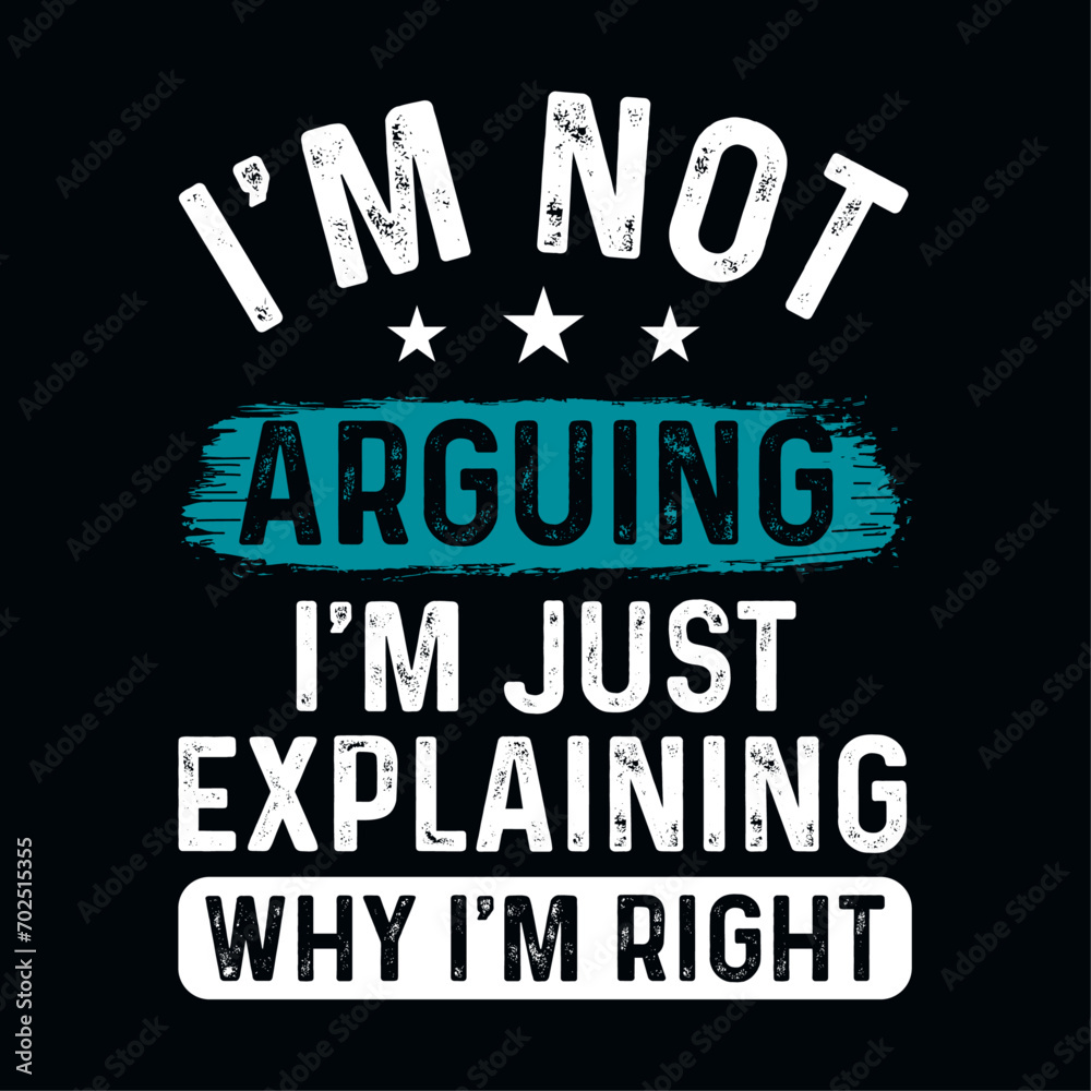 Im not arguing just explaining why right funny t-shirt