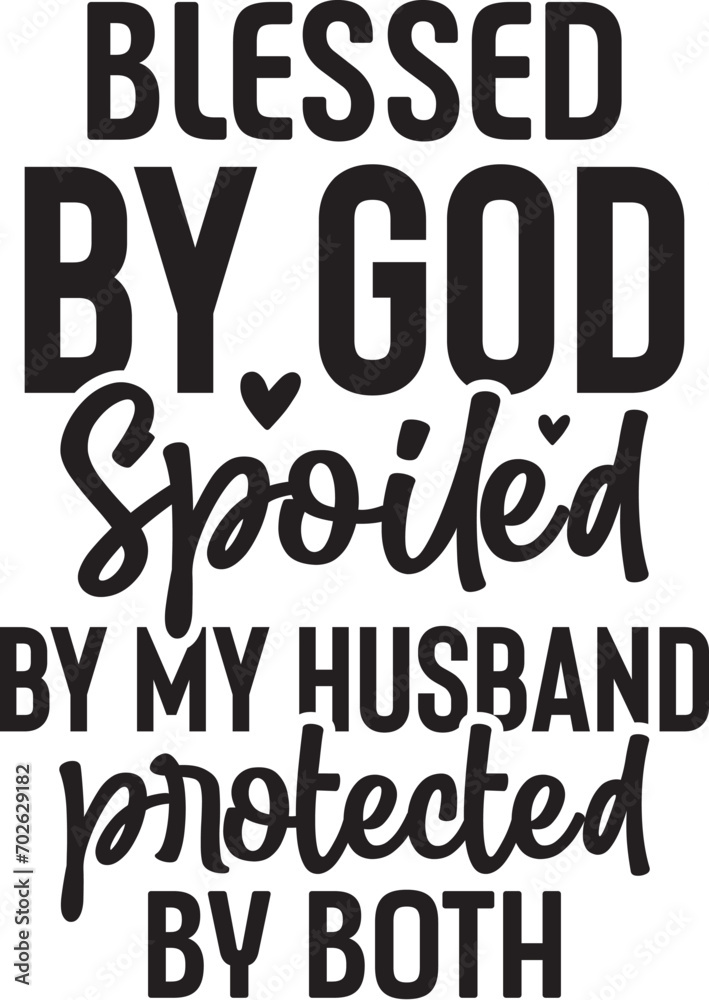 Blessed by God Spoiled by My Husband Protected by Both Blessed by God Spoiled by My Husband Protected by Both