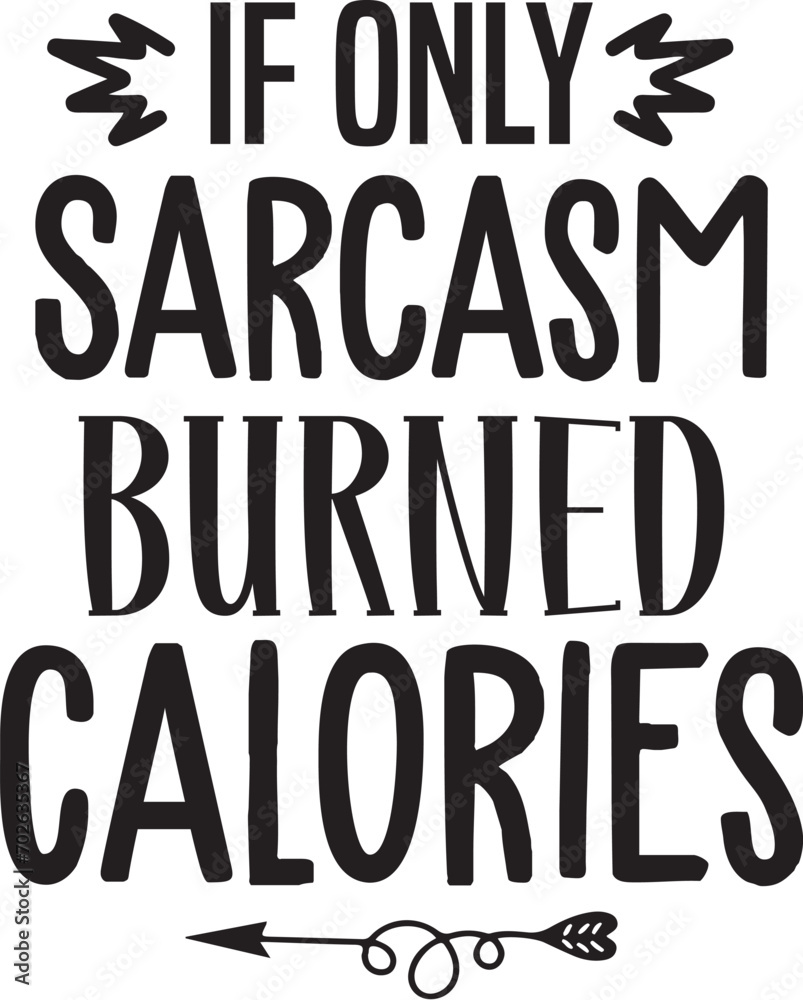 If Only Sarcasm Burned Calories