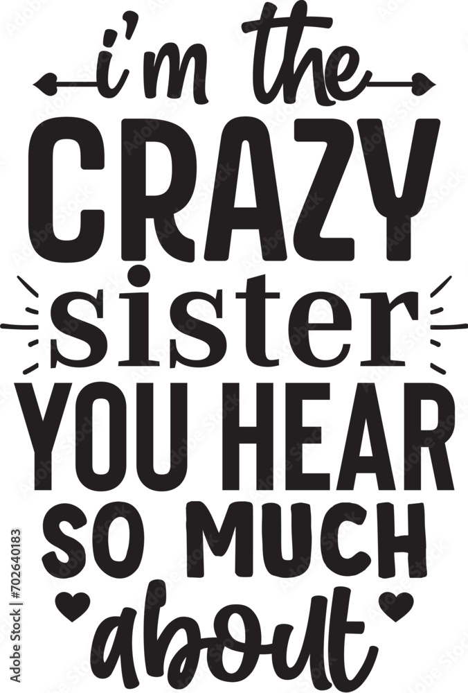 i m the crazy sister you hear so much about i m the crazy sister you hear so much about