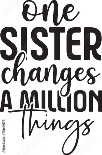 one sister changes a million things