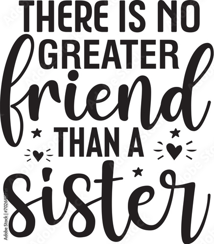 there is no greater friend than a sister