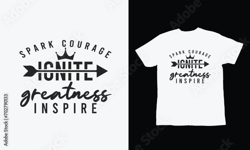 Spark courage, ignite greatness, inspire, Hand drawn lettering design, Calligraphy t shirt design, Isolated on white background, SVG Files for Cutting Cricut and Silhouette

