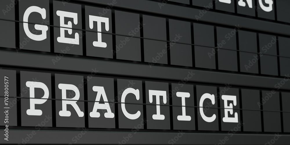 Get practice. Black timetable display with the text, get practice in white letters. Progress, education, knowledge, skills, advice. 3D illustration Get practice. Black timetable display with the text, get practice in white letters. Progress, education, knowledge, skills, advice. 3D illustration