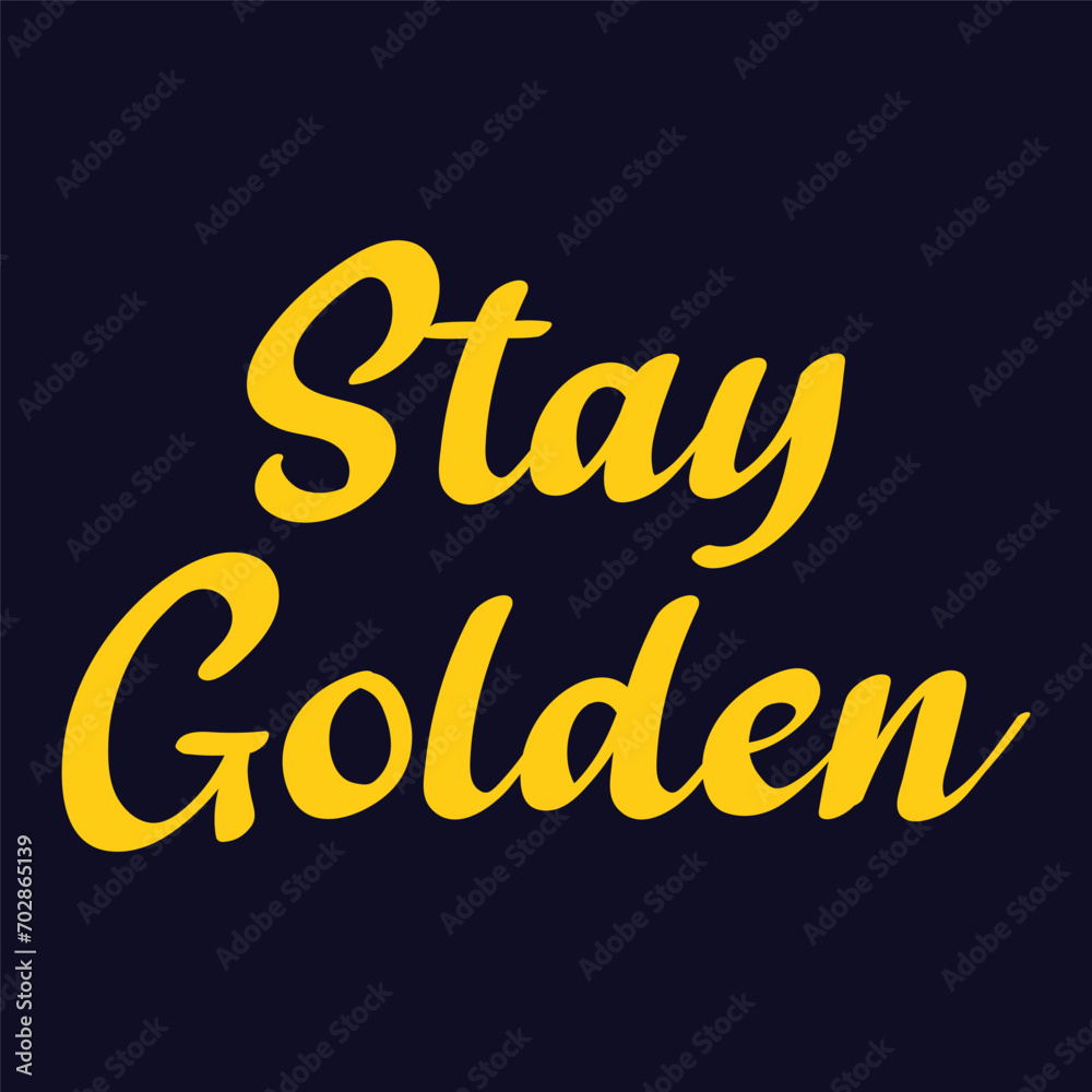 Vector stay golden slogan for t shirt printing tee graphic design