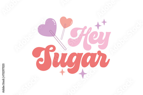 Hey sugar Self-love Valentines Day typography T shirt design