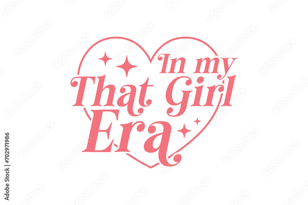 in my That Girl Era Self-love Valentines Day typography T shirt design