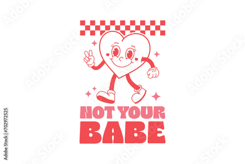Not your babe Self-love Valentines Day typography T shirt design