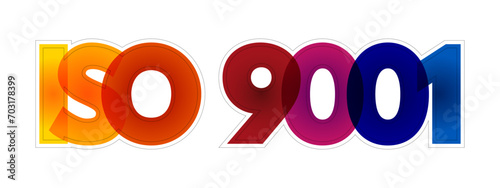 ISO 9001 - international standard that specifies requirements for a quality management system, colorful text concept background
