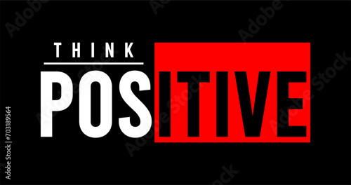 typography think positive for print t shirt
