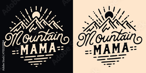 Mountain mama lettering mothers day gifts. Mountains lover retro vintage boho badge. Sun landscape outline minimalist illustration. Rock climber and hiker quotes for t-shirt design and print vector. photo