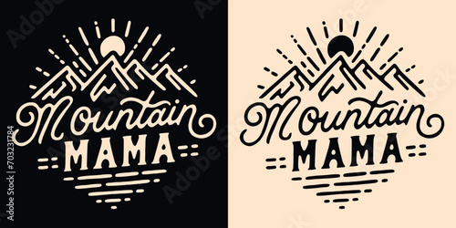 Mountain mama lettering mothers day gifts. Mountains lover retro vintage boho badge. Sun landscape outline minimalist illustration. Rock climber and hiker quotes for t-shirt design and print vector.