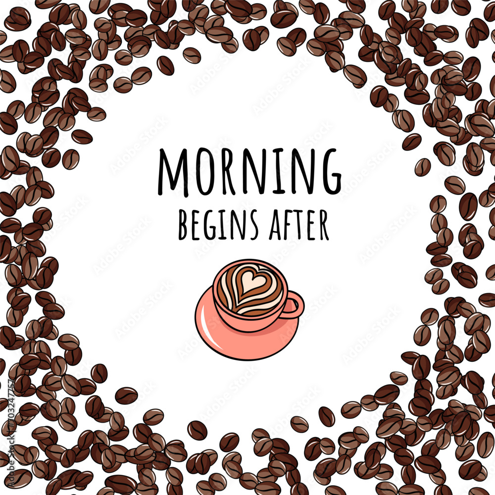 Obraz premium Background with inspiration and coffee beans. Quote - Morning begins after coffee.