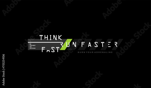 Think fast, run faster, abstract typography motivational quotes modern design slogan. Vector illustration graphics print t shirt, apparel, background, poster, banner, postcard or social media content.