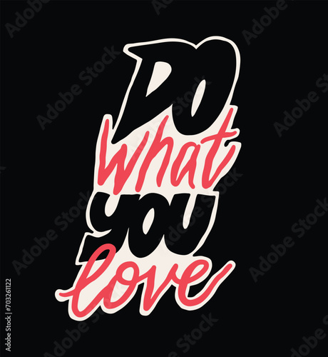 Do what you love text lettering. Quote incription. Doodle cartoon style vector illustration.