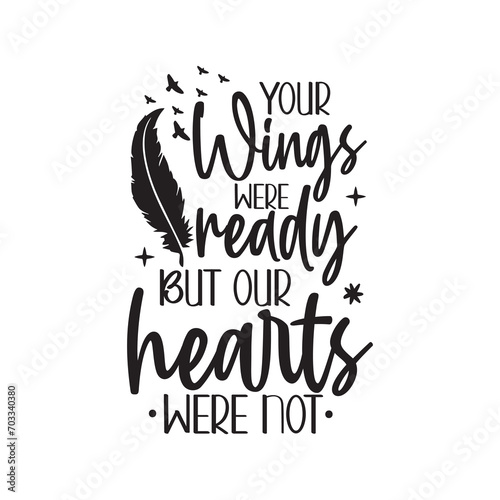 Memorial Quotes Design, Memorial Quotes Svg Design,Remembrance Svg, cardinal svg, Your Wings were ready but our hearts were not