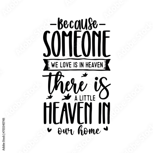 Memorial Quotes Design, Memorial Quotes Svg Design,Remembrance Svg, cardinal svg, Because Someone we love is in heaven there is a little heaven in our home. photo