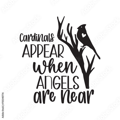 Memorial Quotes Design, Memorial Quotes Svg Design,Remembrance Svg, cardinal svg, Cardinals appear when angels are near