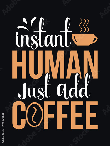Instant human just add  coffee T-shirt design free vector T shirt