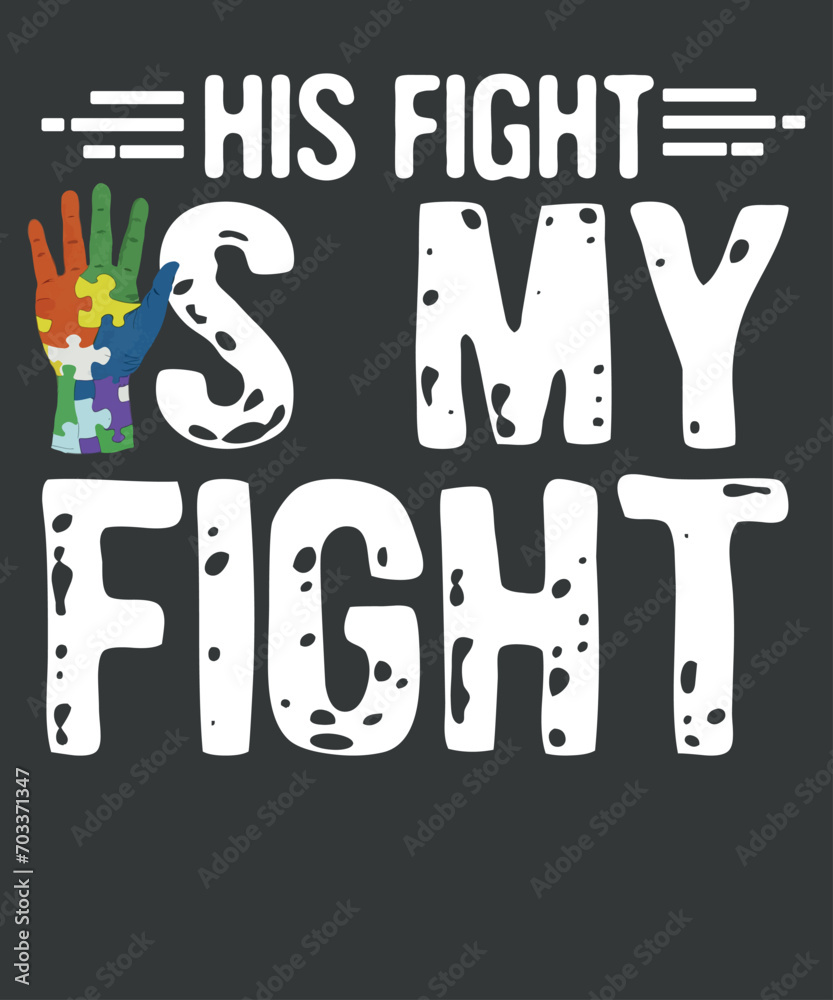 His fight is my fight Autism Warrior Autistic Awareness Ribbon T-Shirt  design vector, Autism Awareness, puzzle han