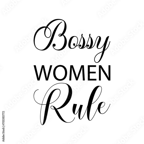 bossy women rule black letters quote