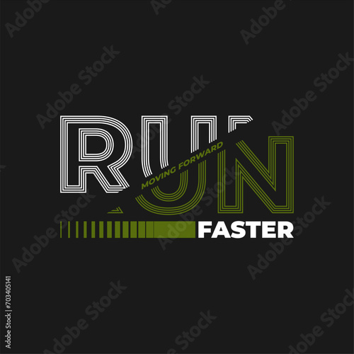 run faster motivational quotes typography slogan. Abstract illustration design vector for print tee shirt, typography, poster and other uses.
