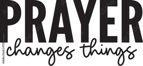 Prayer Changes Things