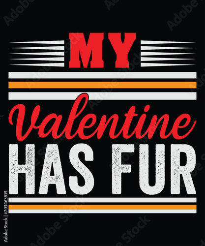 My Valentine Has Fur   Celebration T-shirt Design