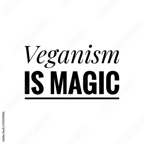   Veganism is magic   Quote Design Illustration