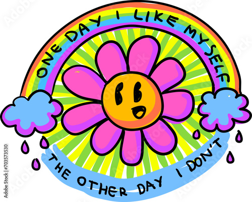 Colorful vector art illustration of smiling flower with text ONE DAY I LIKE MYSELF THE OTHER DAY I DON'T" perfect for t-shirts, mugs, and other merchandise. Relatable message and vibrant colors