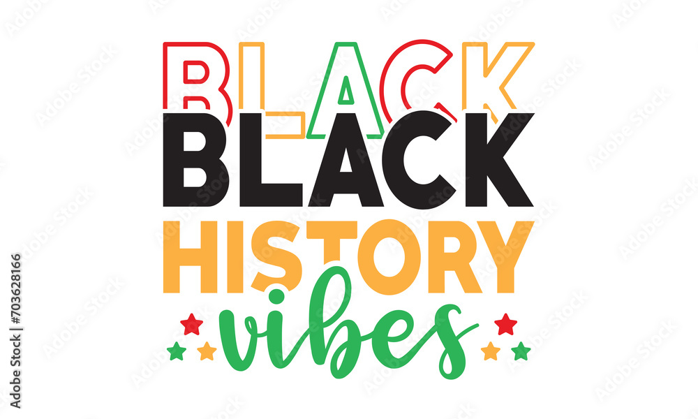 Black history vibes svgBlack history month svg bundle,Black History svg,black woman svg,black girl magic svg,Black History typography t shirt quotes,Cricut Cut Files,Silhouette,vector,american history - obrazy, fototapety, plakaty 