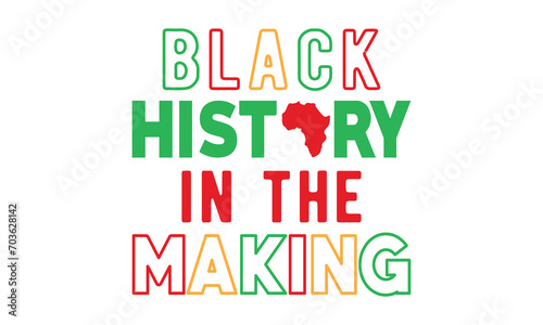 Black history in the making svg,Black history month svg bundle,Black History svg,black woman svg,Black History typography t shirt quotes,Cricut Cut Files,Silhouette,vector,american history