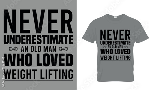 Never Underestimate an Old Man Who Loved Weight Lifting T-Shirt