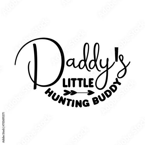 Daddy's Little Hunting Buddy SVG