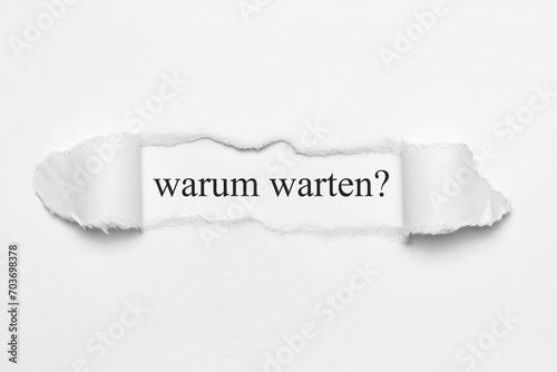 warum warten? 