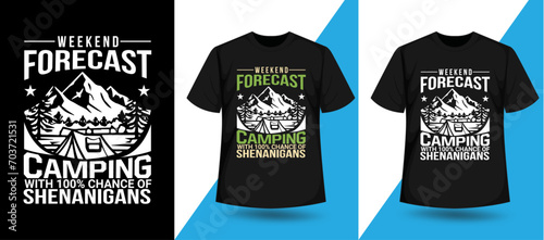 Weekend Forecast Camping With 100% Chance Of Shenanigans, Camping t-shirt design vector, camper, campfire tees gift design. photo