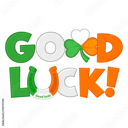 The inscription Good luck in the colors of the Irish flag. The symbols of good luck horseshoe and clover