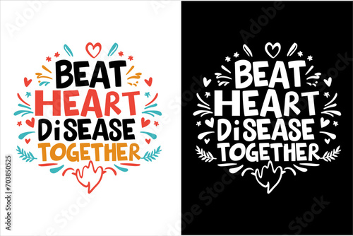 heart disease awareness t-shirt design, heart disease awareness day t-shirt design, heart disease awareness quotes