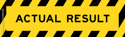 Yellow and black color with line striped label banner with word actual result