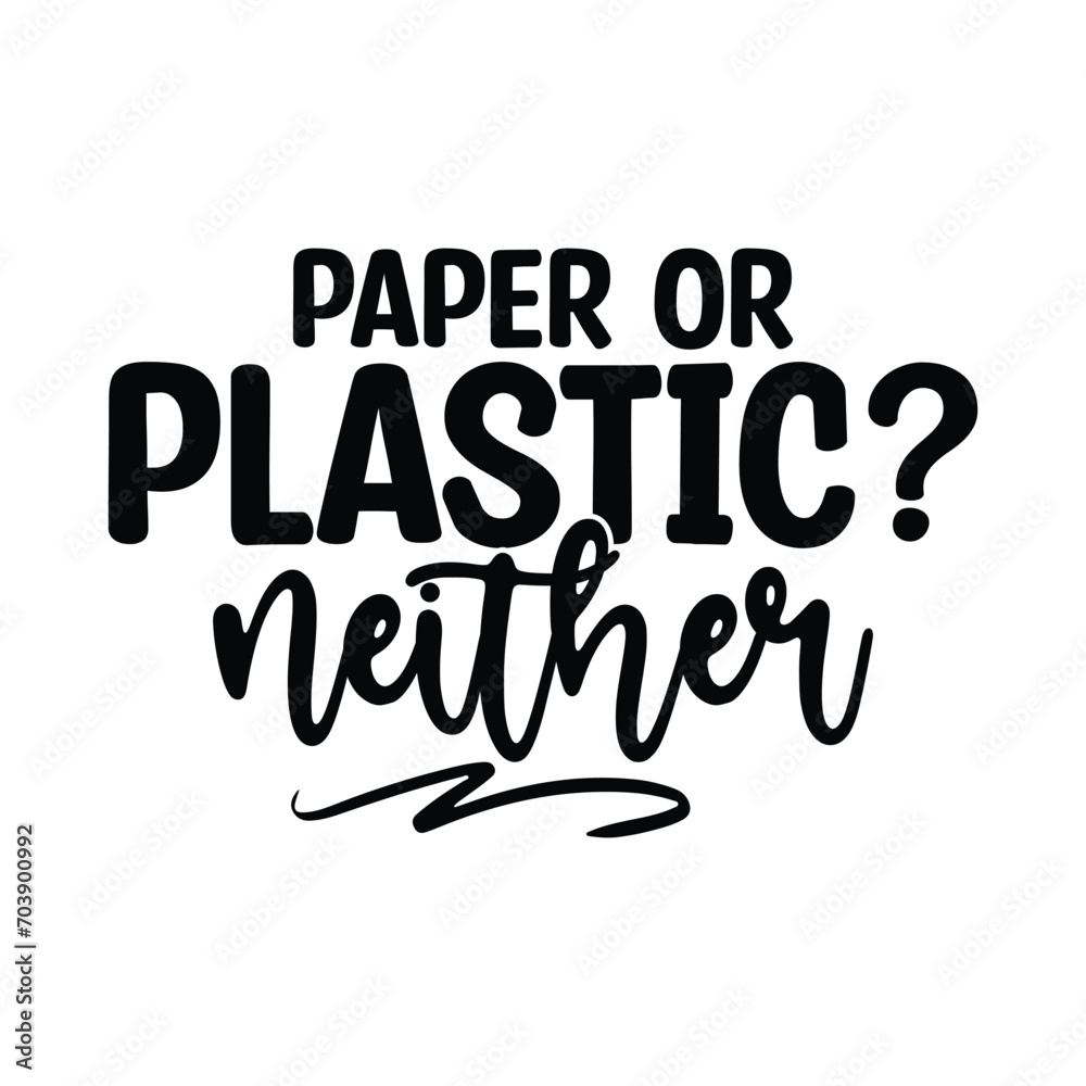 Paper or plastic? neither