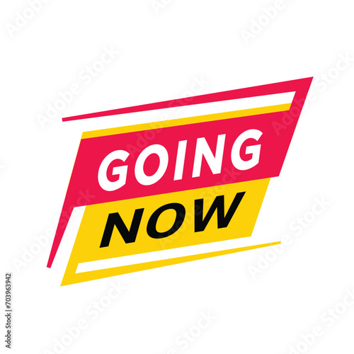 Going now banner, label, icon modern style. Vector design template on white background.