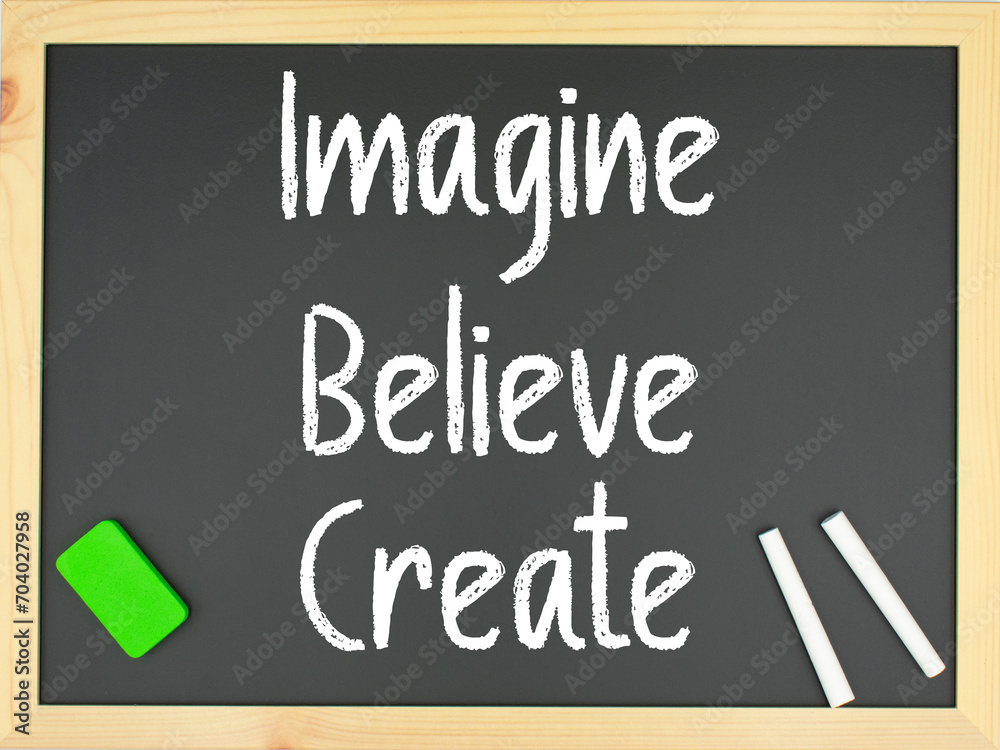 Obraz premium Blackboard with the words Imagine, believe create written in white with two chalks and a green eraser