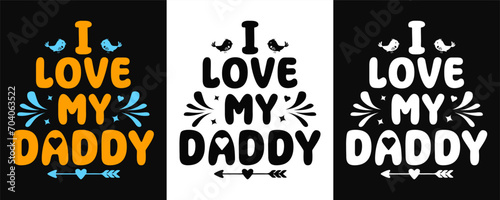Fathers day t-shirt design vector. I love my daddy's t-shirt design. Fathers day gift card, Happy fathers day. photo